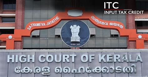Relinquishment of right to prove claim for ITC by assessee: Kerala HC ...