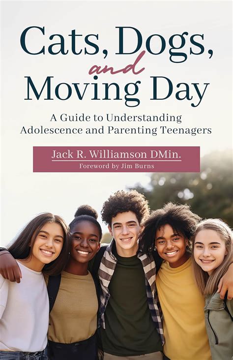 Cats, Dogs and Moving Day: A Guide to Understanding Adolescence and ...
