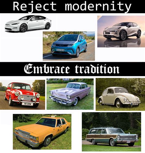 Reject modernity embrace tradition Car edition : r/carmemes