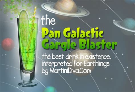The MARTINI DIVA: The PAN GALACTIC GARGLE BLASTER Cocktail for Earthlings
