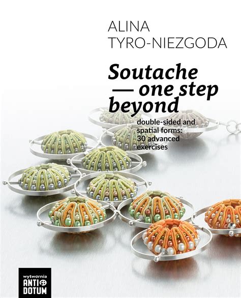 Soutache – one step beyond: Double-sided and spatial forms: 30 advanced ...