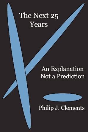 The Next 25 Years: An Explanation Not a Prediction : Amazon.in: Books