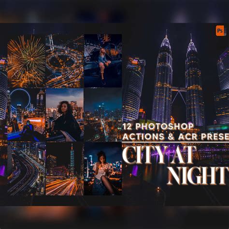 12 Photoshop Actions, City At Night Ps Action, Moody Urban ACR Preset ...
