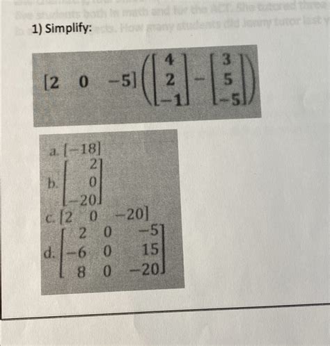 Solved Simplify:[20-5]([42-1]-[35-5])a. -18b. [20-20]c. [20- | Chegg.com