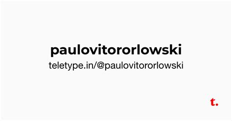 @paulovitororlowski — Teletype