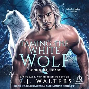 Taming the White Wolf: Lone Wolf Legacy, Book 1 (Audio Download): N.J ...