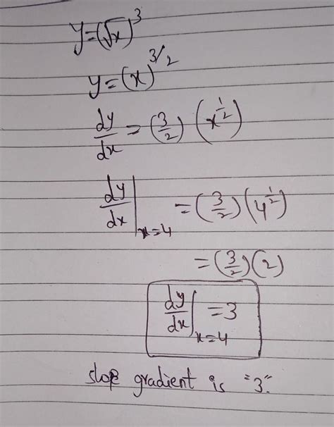 Find the gradient of the curve y is equal to √x^3 at x is equal to 4 ...