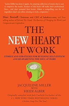 The New Heart at Work: Stories and Strategies for Building Self-Esteem ...