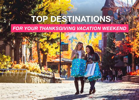Top Destinations for Your Thanksgiving Vacation Weekend - Carefree Destinations