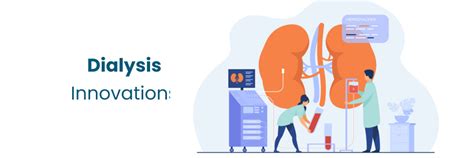 Latest Innovations and Technologies in Dialysis Treatments