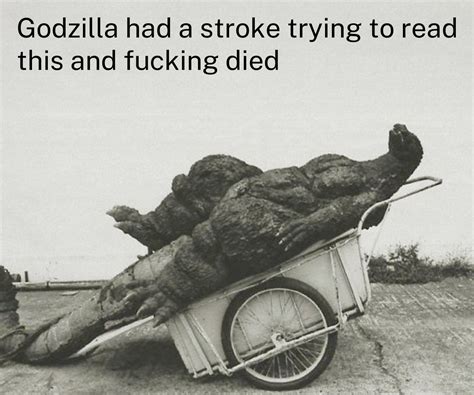 Godzilla stroke meme