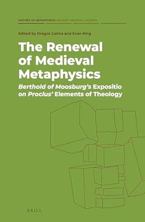 Buy The Renewal of Medieval Metaphysics: Berthold of Moosburg’s ...