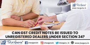 Can GST Credit Notes Be Issued to Unregistered Dealers Under Section 34?