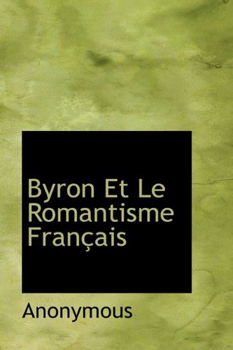 Byron Et Le Romantisme Fran Ais : Anonymous: Amazon.in: Books