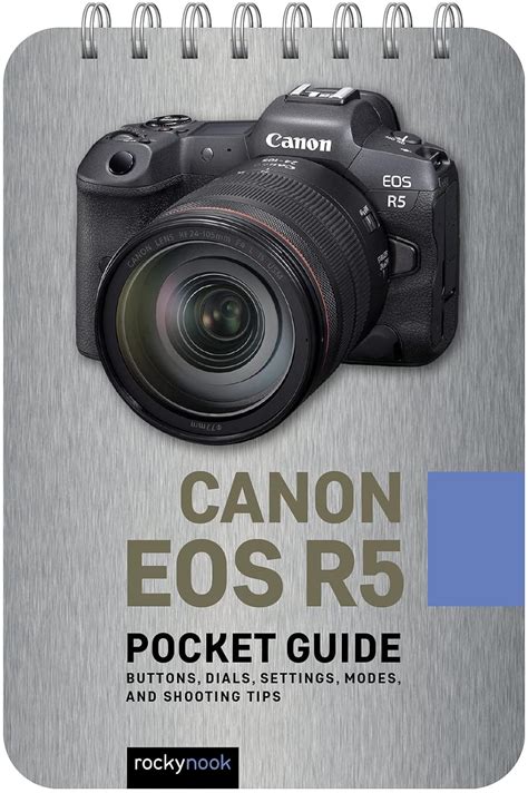 Canon EOS R5: Pocket Guide: Buttons, Dials, Settings, Modes, and ...