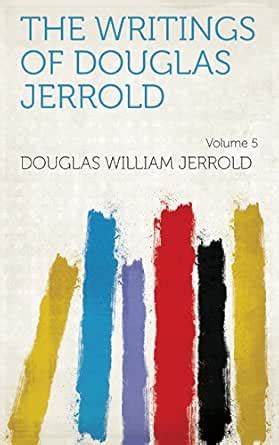 The writings of Douglas Jerrold Volume 5 eBook : Douglas William ...