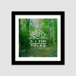 Eureka Designs Hope Is Good Glass Photographic Paper Paper Print ...