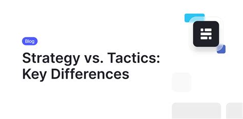Strategy vs. Tactics: Key Differences & How to Use Them