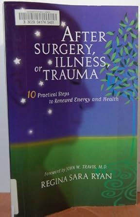 Buy After Surgery Illness or Trauma: 10 Practical Steps to Renewed ...