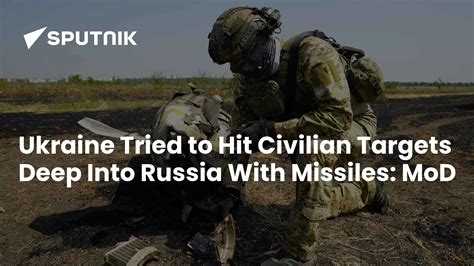 Ukraine Tried to Hit Civilian Targets Deep Into Russia With Missiles ...