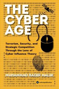 The Cyber Age: Terrorism, Security, and Strategic Competition Through ...