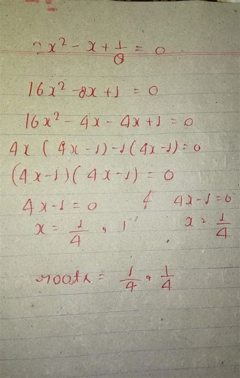 find the root of the following quadratic equation :2x2-x+1/8=0 by ...