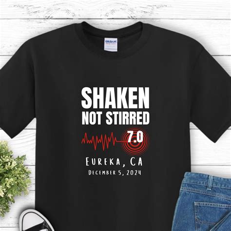 Shaken Not Stirred Eureka California Earthquake T-shirt December 5th ...