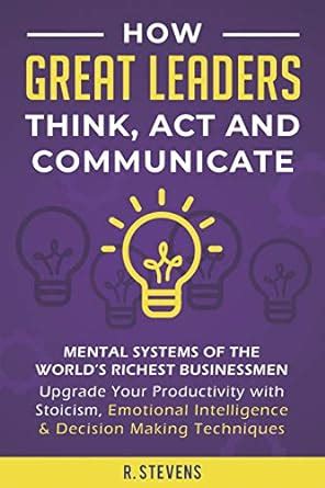 Buy How Great Leaders Think, Act and Communicate: Mental Systems of the ...