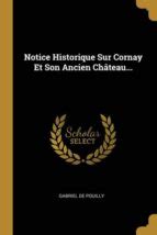 NOTICE HISTORIQUE SUR CORNAY ET SON ANCIEN CHATEAU | | Casa del Libro