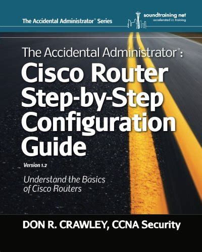 Buy The Accidental Administrator: Cisco Router Step-by-Step ...