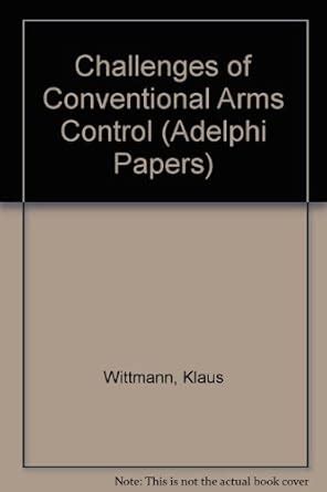 Buy Challenges of Conventional Arms Control (Adelphi Papers) Book ...