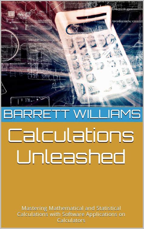 Calculations Unleashed: Mastering Mathematical and Statistical ...