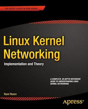 Linux Kernel Networking: Implementation and Theory (Expert's Voice in ...