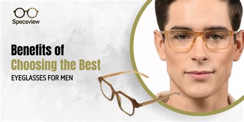 Top Benefits of Choosing the Best Eyeglasses for Men