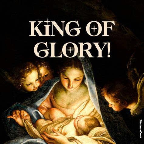 The King of Glory is born!: The Nativity of The Lord - The Southern Cross