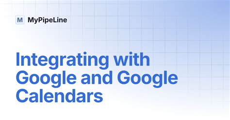 Integrating with Google and Google Calendars | MyPipeLine