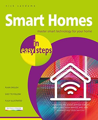 Smart Homes in easy steps: Master smart technology for your home eBook ...