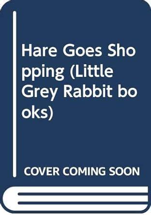Buy Hare Goes Shopping (Little Grey Rabbit books) Book Online at Low ...