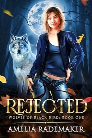 Rejected (Wolves of Black Bird Book 1) eBook : Rademaker, Amelia ...