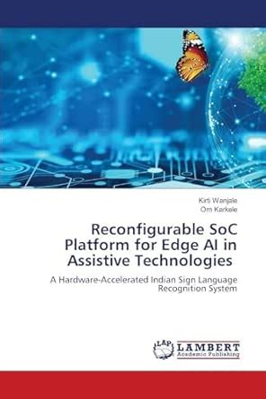 Buy Reconfigurable SoC Platform for Edge AI in Assistive Technologies ...