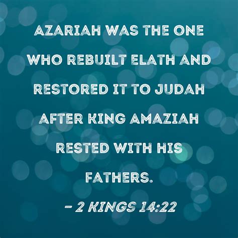 2 Kings 14:22 Azariah was the one who rebuilt Elath and restored it to ...