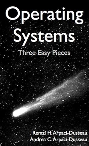 Operating Systems: Three Easy Pieces eBook : Arpaci-Dusseau, Remzi ...