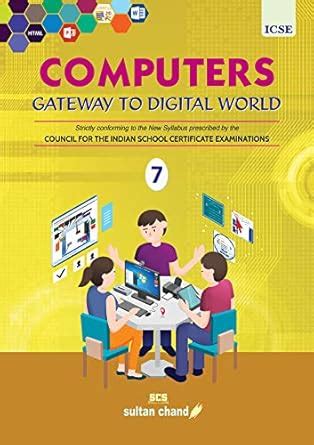 Computers: Gateway to Digital World Textbook for ICSE Class 7 : Seema ...
