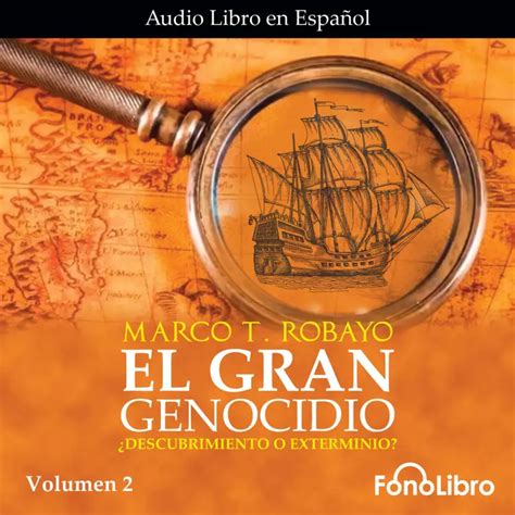 El Gran Genocidio - ¿Descubrimiento o Exterminio?, Vol. 2 - Marco T ...