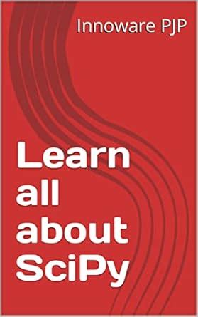 Learn all about SciPy eBook : PJP, Innoware: Amazon.in: Kindle Store