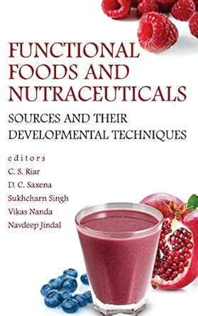 Buy Functional Foods and Nutraceuticals: Sources and Their ...