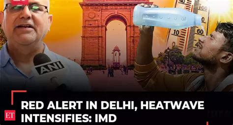‘Red Alert’ in Delhi: Heatwave intensifies, IMD warns as temperature ...