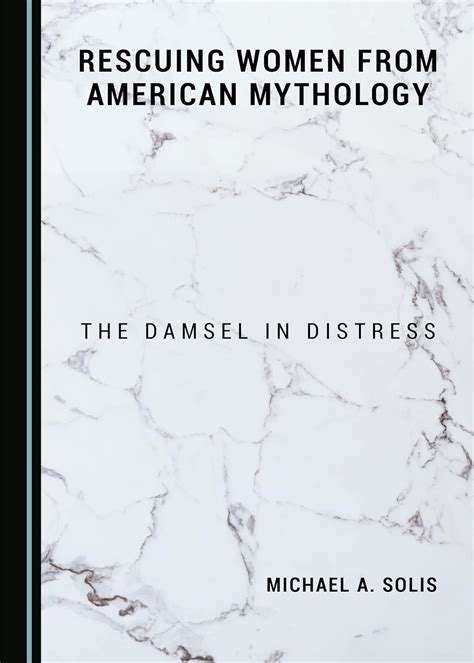Buy Rescuing Women from American Mythology: The Damsel in Distress Book ...
