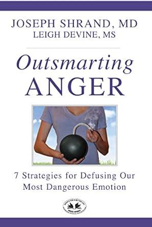 Outsmarting Anger: 7 Steps for Defusing our Most Dangerous Emotion ...