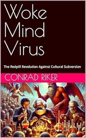 Woke Mind Virus: The Redpill Revolution Against Cultural Subversion ...